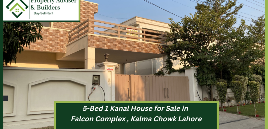 5-Bed 1-Kanal House for Sale in Falcon Complex, Kalma Chowk Lahore ​